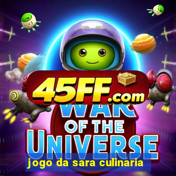 jogo da sara culinaria